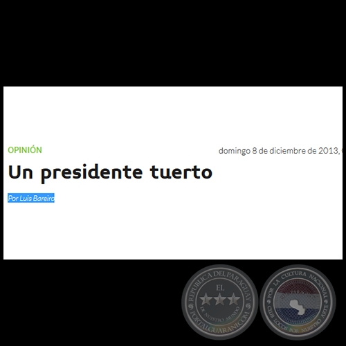 UN PRESIDENTE TUERTO - Por LUIS BAREIRO - Domingo, 08 de Diciembre de 2013